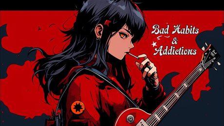Bad Habits & Addictions / 唐紅 feat.初音ミク