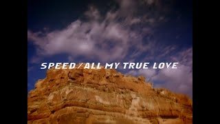 SPEED / ALL MY TRUE LOVE -Music Video-