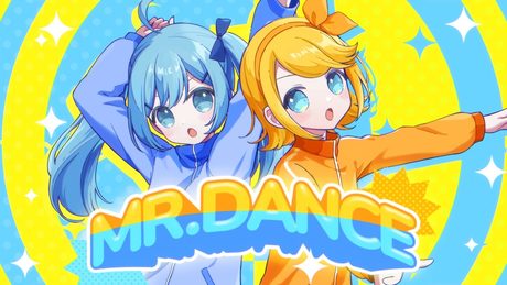 MR.DANCE / めろくる feat. 初音ミク&鏡音リン