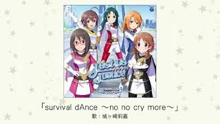 【アイドルマスター】「survival dAnce ~no no cry more~」(歌:城ヶ崎莉嘉)