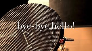 byebye,hello
