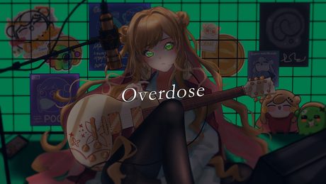 Overdose - なとり / セフィナ COVER