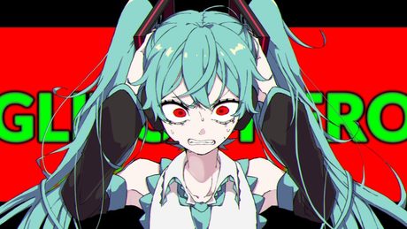 グリッチヒーロー feat. 初音ミク / "GLITCH HERO" ft. Hatsune Miku