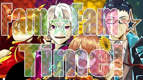 【ド葛本社】Fam☆Fam☆Time!【オリジナルソング】