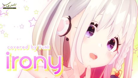 irony 歌ってみた - YuNi 【俺の妹がこんなに可愛いわけがない】
