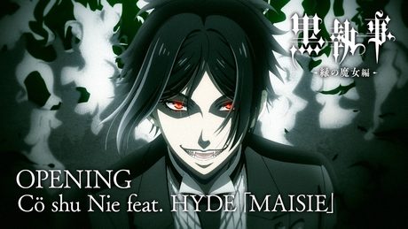 『黒執事 -緑の魔女編-』オープニング【Cö shu Nie feat. HYDE「MAISIE」】