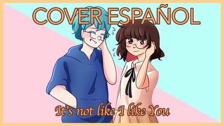 【Bee ft. MegaMat】It's not like I like you【Cover español】