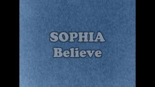 SOPHIA / Believe（Official Music Video）