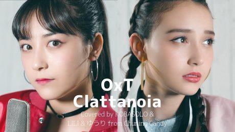 【女性が歌う】OxT / Clattanoia「オーバーロード」op(Covered by コバソロ & LILI & ゆうり from Chuning Candy)