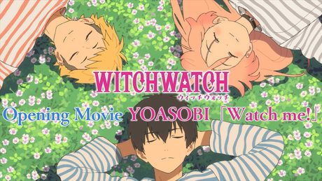 『ウィッチウォッチ』オープニング映像|YOASOBI「Watch me!」