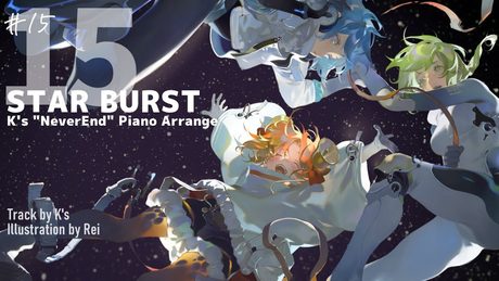 15 STAR BURST (K's Neverend Piano Arrange) / RainyBlueBell