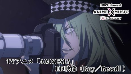 「AMNESIA」 ED映像（Recall／Ray）