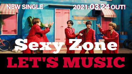 Sexy Zone「LET'S MUSIC」(YouTube ver.)