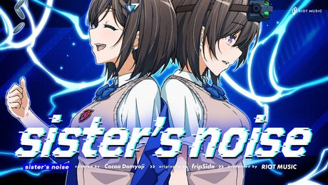 sister's noise - fripSide // covered by 道明寺ここあ